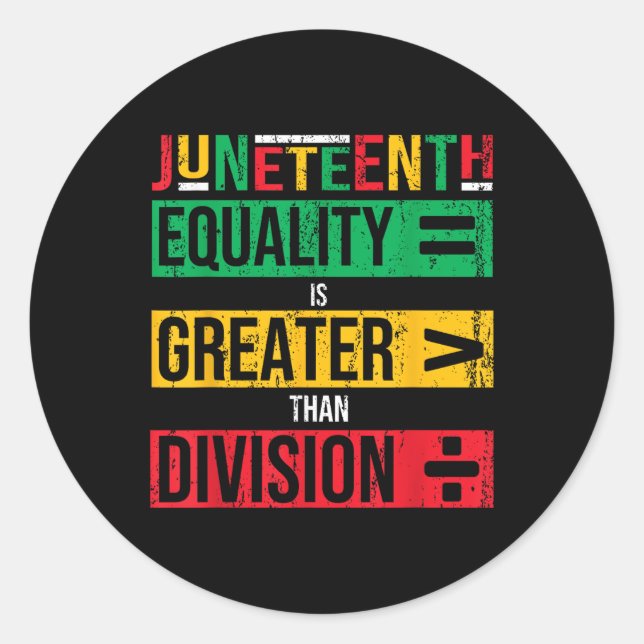 Equality Is Greater Than Division Juneteenth Afro  Classic Round Sticker (Front)
