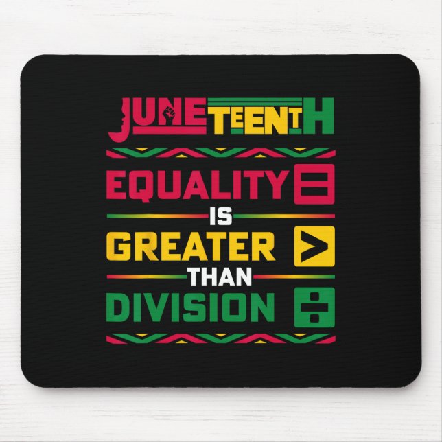 Equality Is Greater Than Division Juneteenth Afro  Mouse Pad (Front)