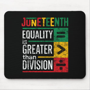 Equality Is Greater Than Division Juneteenth Afro Mouse Pad