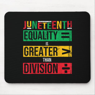 Equality Is Greater Than Division Juneteenth Afro Mouse Pad