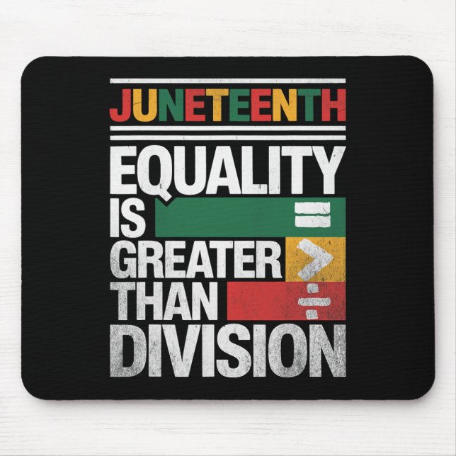 Equality Is Greater Than Division Juneteenth Freed Mouse Pad (Front)