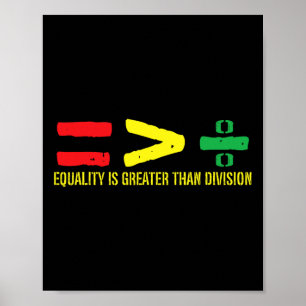 Equality Is Greater Than Division Juneteenth June Poster
