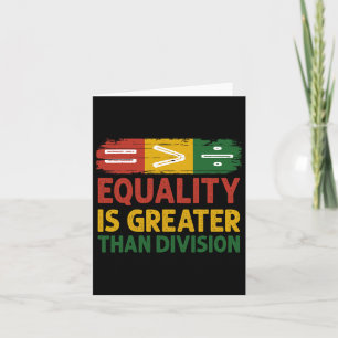 Equality Is Greater Than Division Juneteenth Math Card