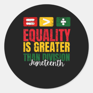 Equality Is Greater Than Division Juneteenth Math Classic Round Sticker