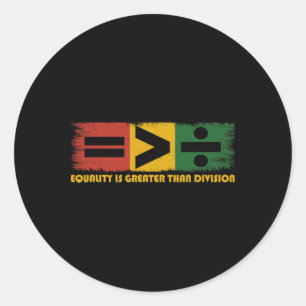 Equality Is Greater Than Division Juneteenth Math Classic Round Sticker