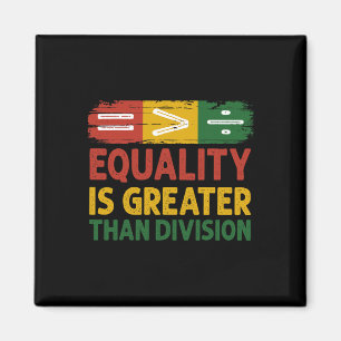 Equality Is Greater Than Division Juneteenth Math Magnet