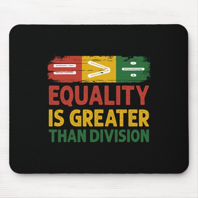Equality Is Greater Than Division Juneteenth Math  Mouse Pad (Front)