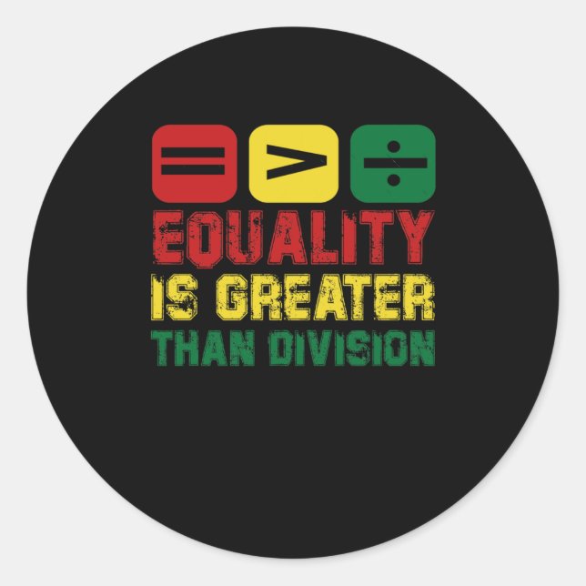 Equality Is Greater Than Division – Make Your Stat Classic Round Sticker (Front)