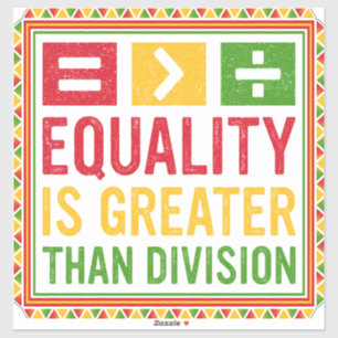 Equality Is Greater Than Division Math Black Histo