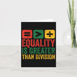 Equality Is Greater Than Division Math Black Histo Card