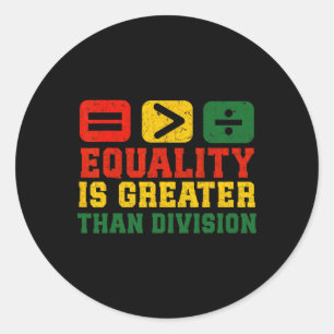 Equality Is Greater Than Division Math Black Histo Classic Round Sticker