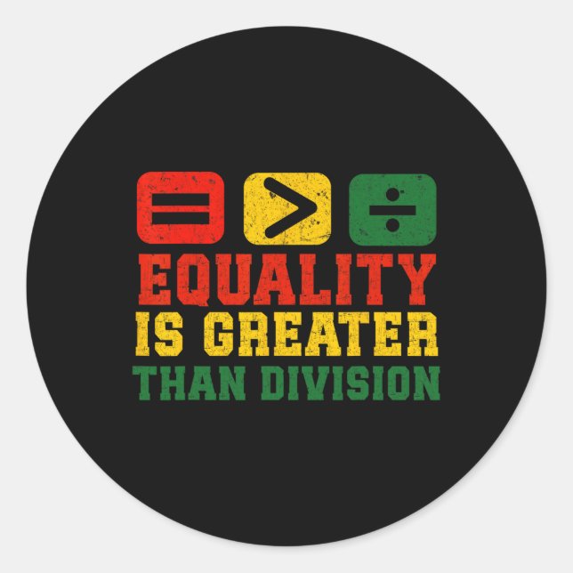 Equality Is Greater Than Division Math Black Histo Classic Round Sticker (Front)