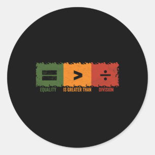 Equality Is Greater Than Division Math Black Histo Classic Round Sticker