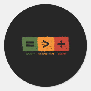 Equality Is Greater Than Division Math Black Histo Classic Round Sticker