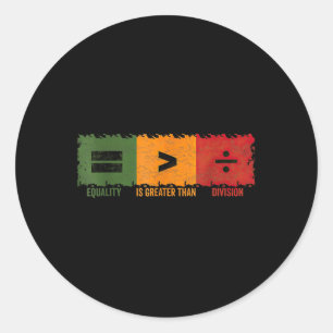 Equality Is Greater Than Division Math Black Histo Classic Round Sticker