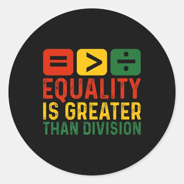Equality Is Greater Than Division Math Black Histo Classic Round Sticker (Front)