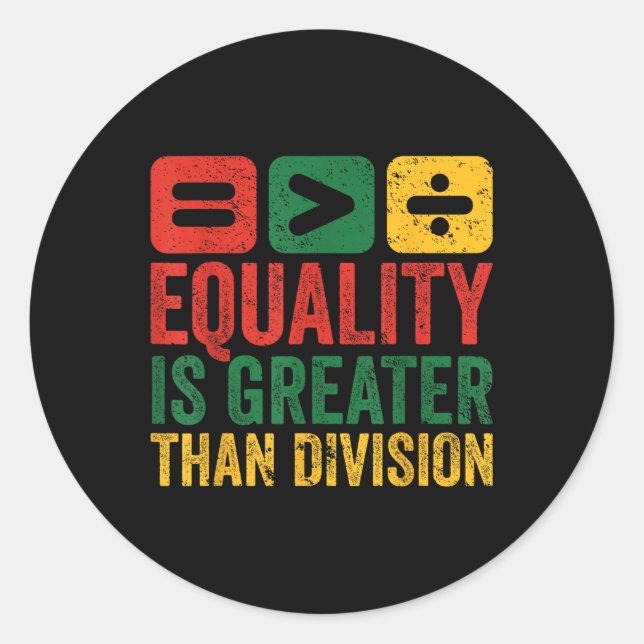Equality Is Greater Than Division Math Black Histo Classic Round Sticker (Front)