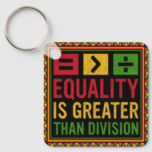 Equality Is Greater Than Division Math Black Histo Key Ring