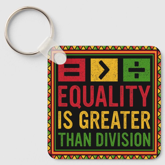 Equality Is Greater Than Division Math Black Histo Key Ring (Front)