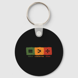 Equality Is Greater Than Division Math Black Histo Key Ring