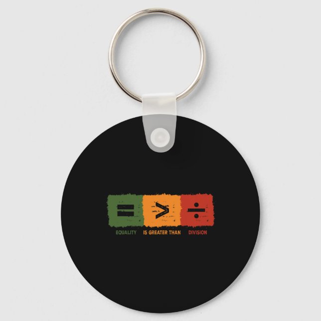 Equality Is Greater Than Division Math Black Histo Key Ring (Front)