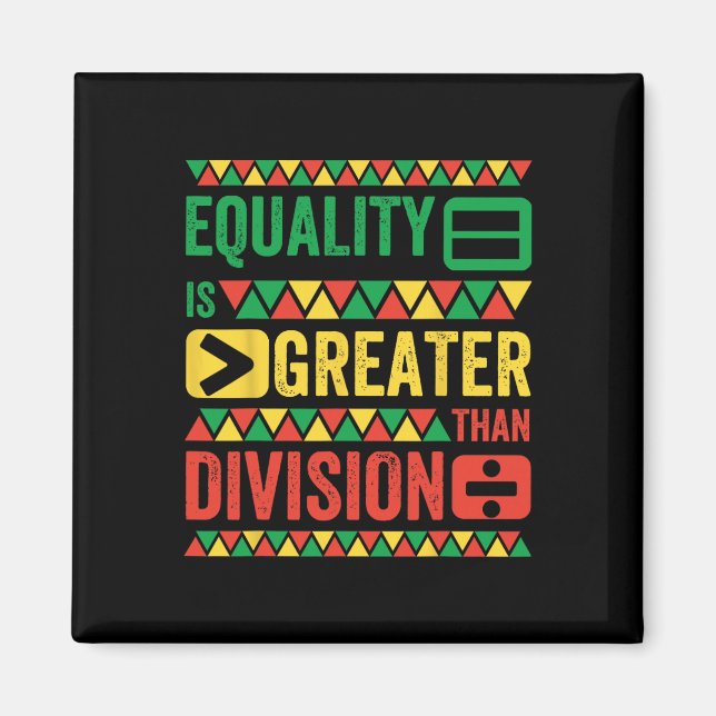 Equality Is Greater Than Division Math Black Histo Magnet (Front)