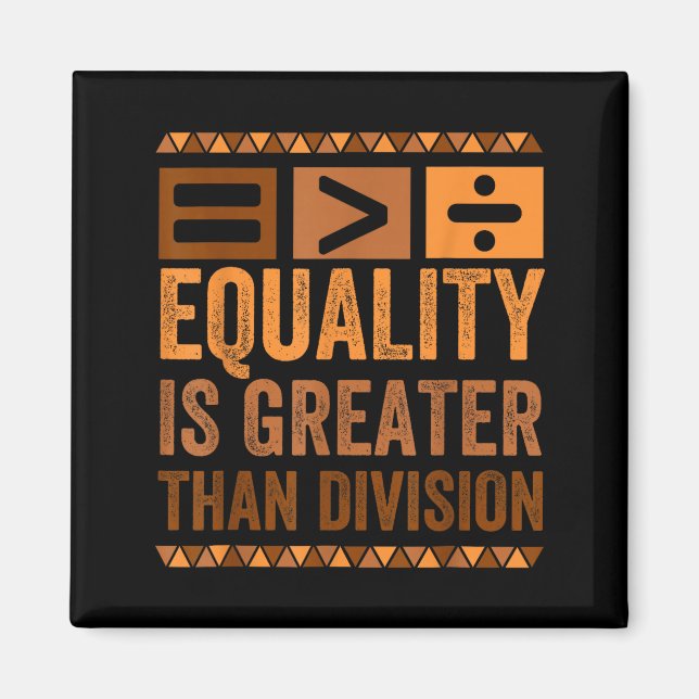 Equality Is Greater Than Division Math Black Histo Magnet (Front)