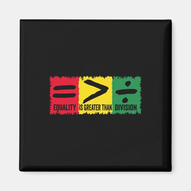 Equality Is Greater Than Division Math Black Histo Magnet (Front)