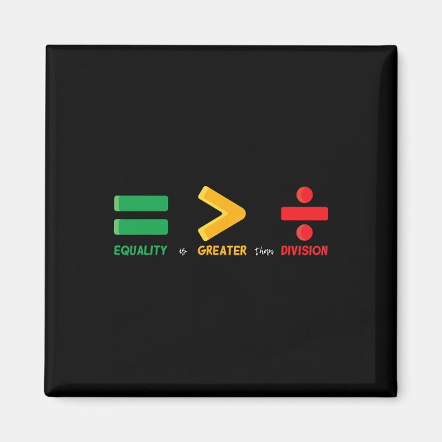 Equality Is Greater Than Division Math Black Histo Magnet (Front)