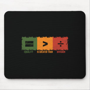 Equality Is Greater Than Division Math Black Histo Mouse Pad