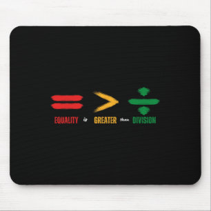 Equality Is Greater Than Division Math Black Histo Mouse Pad