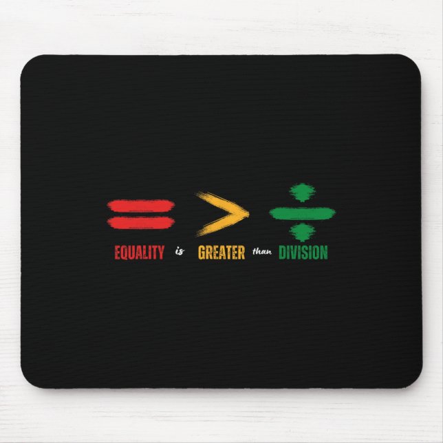 Equality Is Greater Than Division Math Black Histo Mouse Pad (Front)