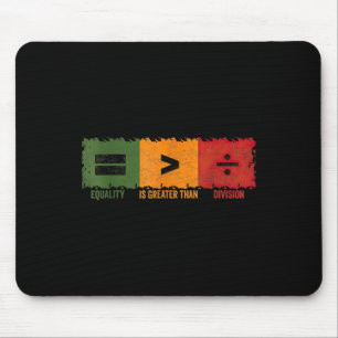 Equality Is Greater Than Division Math Black Histo Mouse Pad