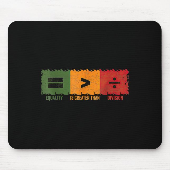 Equality Is Greater Than Division Math Black Histo Mouse Pad (Front)