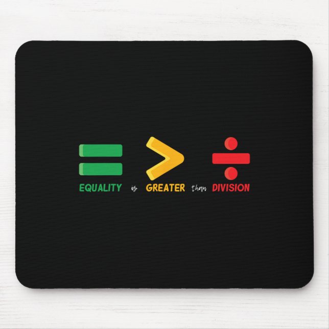 Equality Is Greater Than Division Math Black Histo Mouse Pad (Front)