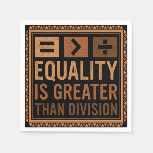 Equality Is Greater Than Division Math Black Histo Napkin