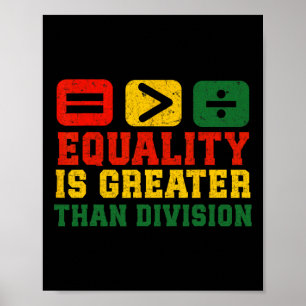 Equality Is Greater Than Division Math Black Histo Poster