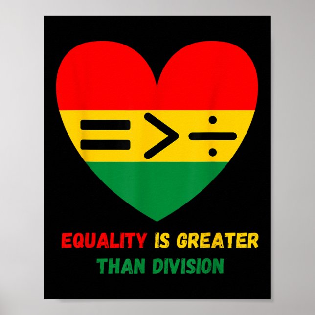 Equality Is Greater Than Division Math Black Histo Poster (Front)