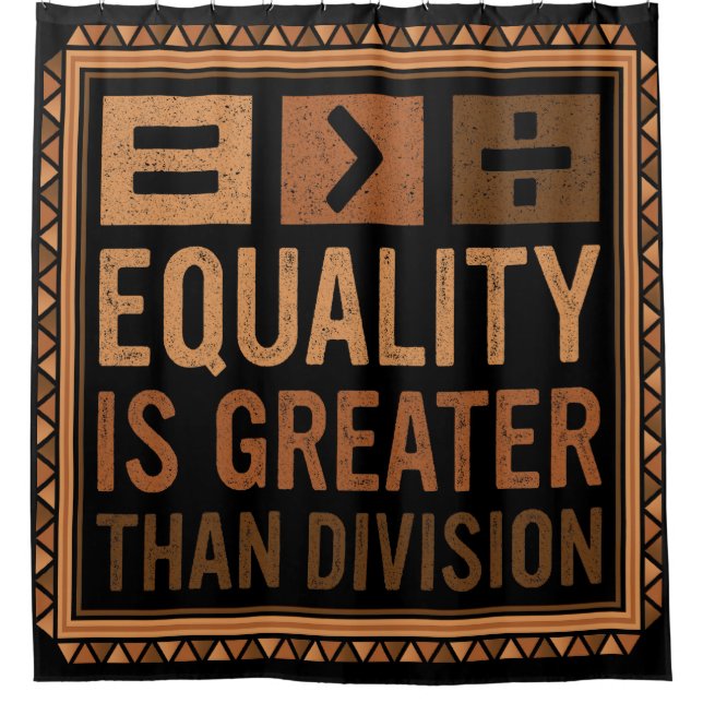 Equality Is Greater Than Division Math Black Histo Shower Curtain (Front)