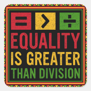 Equality Is Greater Than Division Math Black Histo Square Sticker