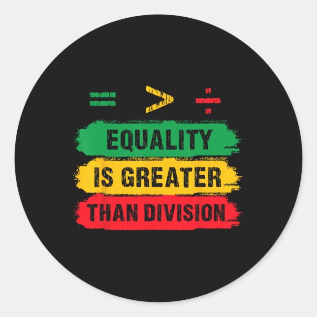 Equality Is Greater Than Division Math Teacher Bla Classic Round Sticker (Front)