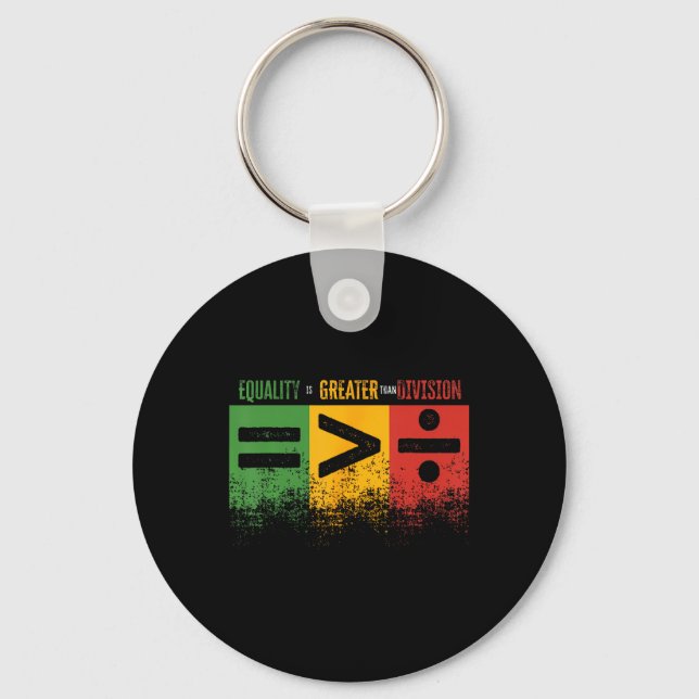 Equality Is Greater Than Division Math Teacher Bla Key Ring (Front)