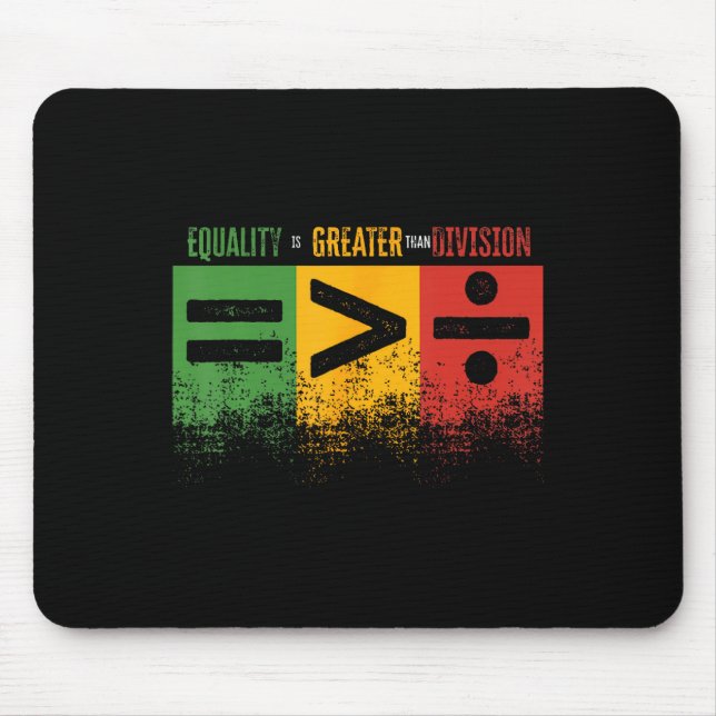 Equality Is Greater Than Division Math Teacher Bla Mouse Pad (Front)