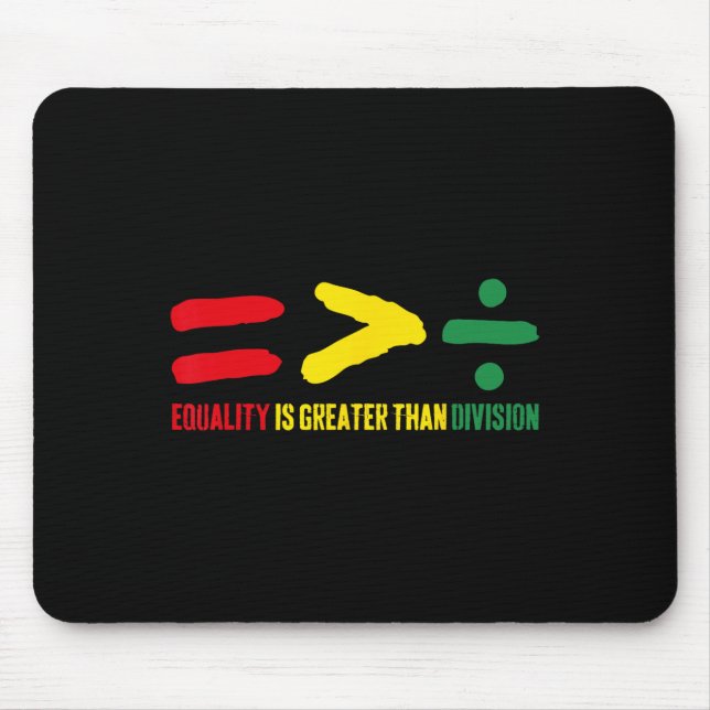 Equality Is Greater Than Division Math Teacher Bla Mouse Pad (Front)