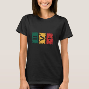 Equality Is Greater Than Division T-Shirt