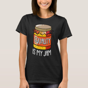 Equality Is My Jam Thanksgiving Day Cool Anti Raci T-Shirt