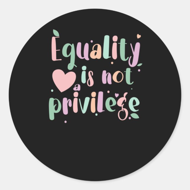 Equality Is Not A Privilege Sticker  (Front)