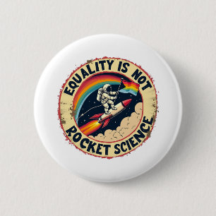 Equality Is Not Rocket Science LGBTQ Feminism  6 Cm Round Badge