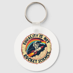 Equality Is Not Rocket Science LGBTQ Feminism  Key Ring