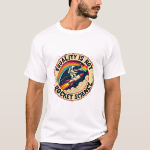 Equality Is Not Rocket Science LGBTQ Feminism T-Shirt